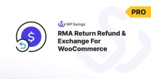 RMA Return, Refund and Exchange for WooCommerce – WP Swings Pro Plugin